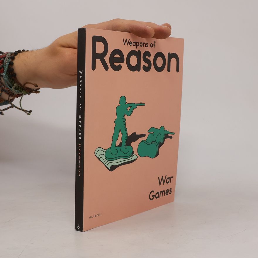 Igor Bastidas Weapons of Reason. War Games