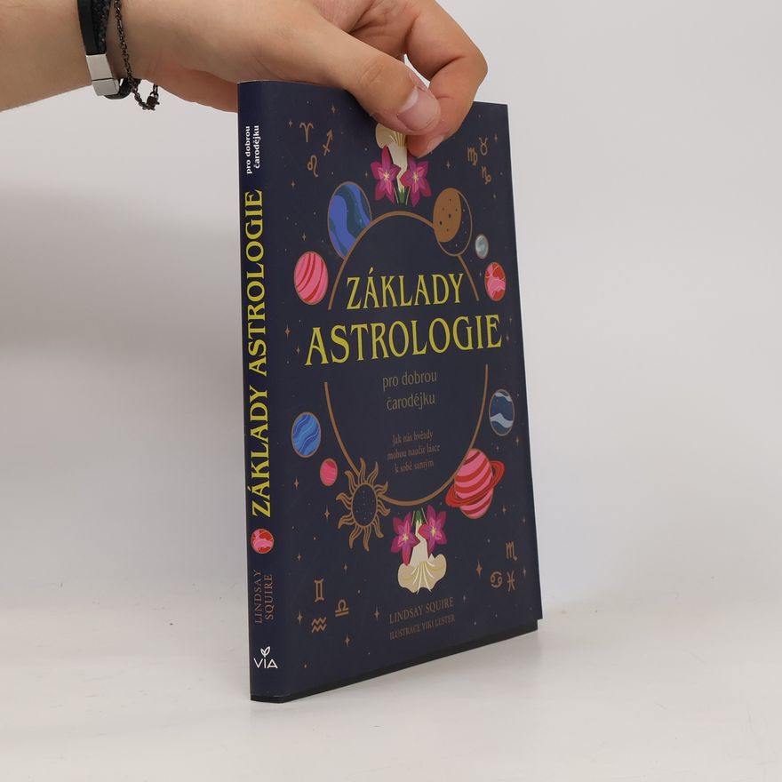 Viki Lester Základy astrologie pro dobrou čarodějku: Jak nás hvězdy mohou naučit lásce k sobě samým
