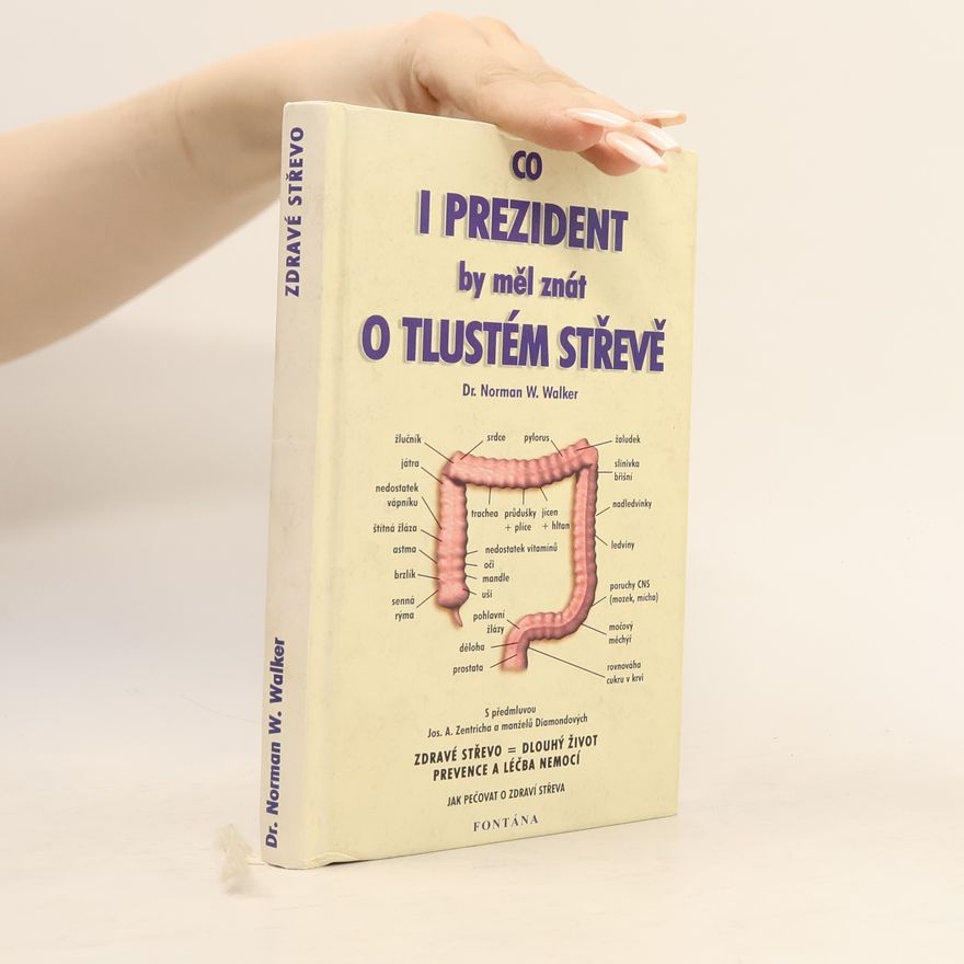 Norman Wardhaugh Walker Prevence rakoviny střeva. Co prezidenti nevěděli o tlustém střevě jak pečovat o zdraví