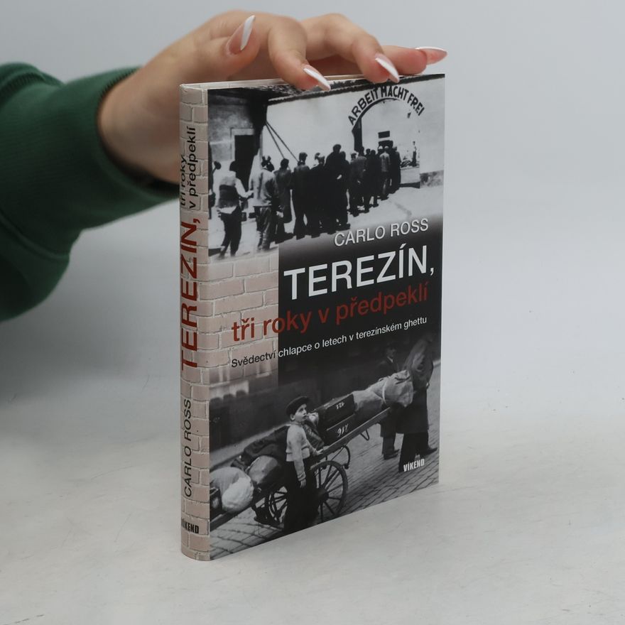 Carlo Ross Terezín, tři roky v předpeklí
