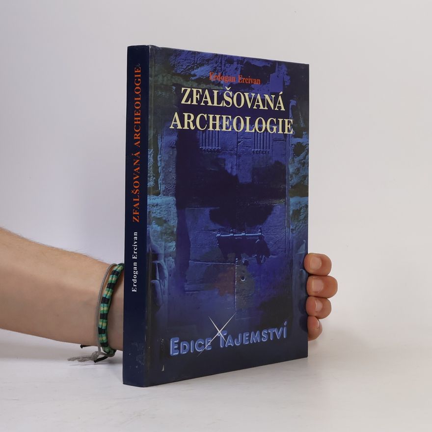 Erdogan Ercivan Zfalšovaná archeologie