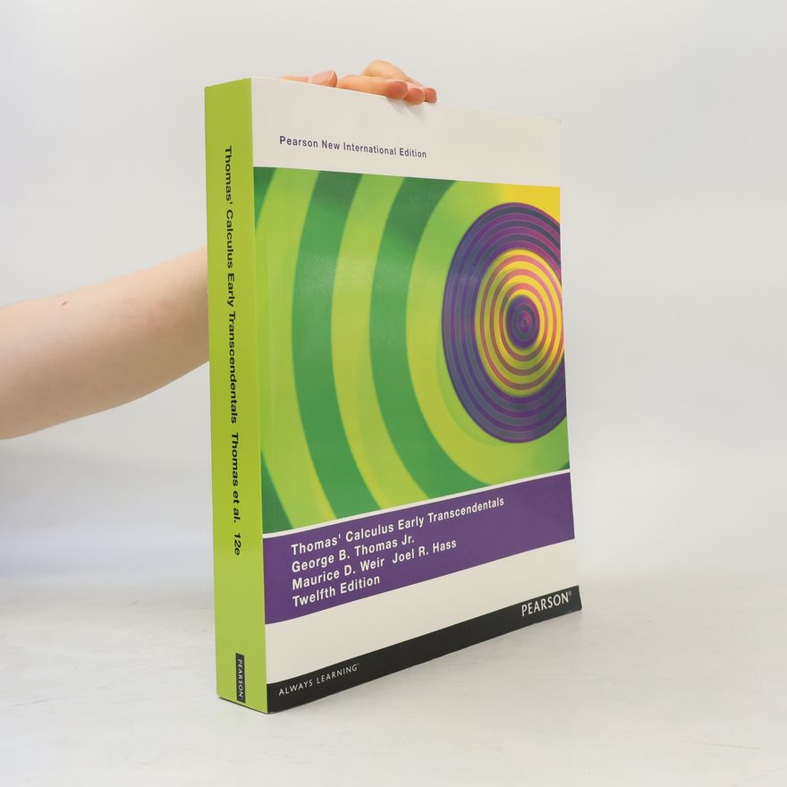 Maurice D. Weir Thomas' Calculus Early Transcendentals: Pearson New International Edition, Twelfth Edition