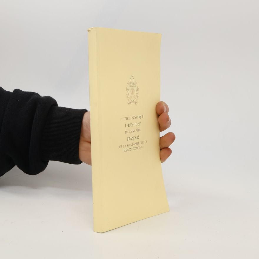 kolektiv Lettre encyclique Laudato si' du Saint-Père François sur la sauvegarde de la maison commune