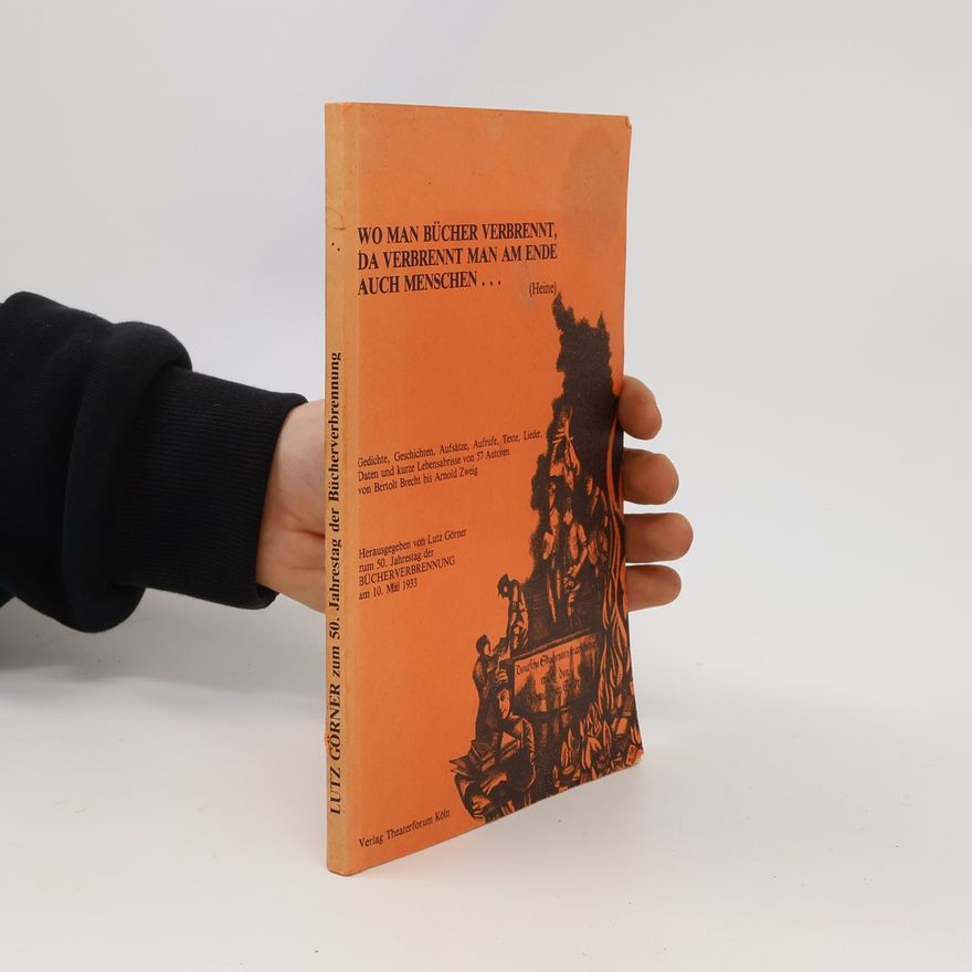 Lutz Görner Wo man Bücher verbrennt, da verbrennt man am Ende auch Menschen...