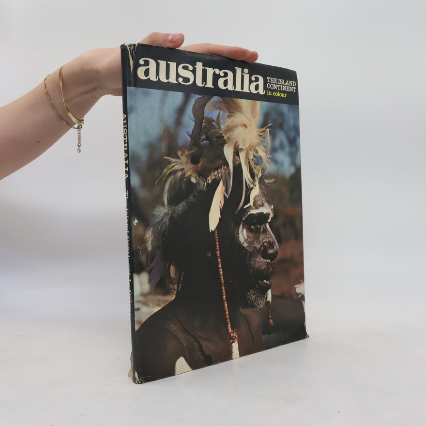 Autorenkollektiv Australia. The Island Continent in Colour