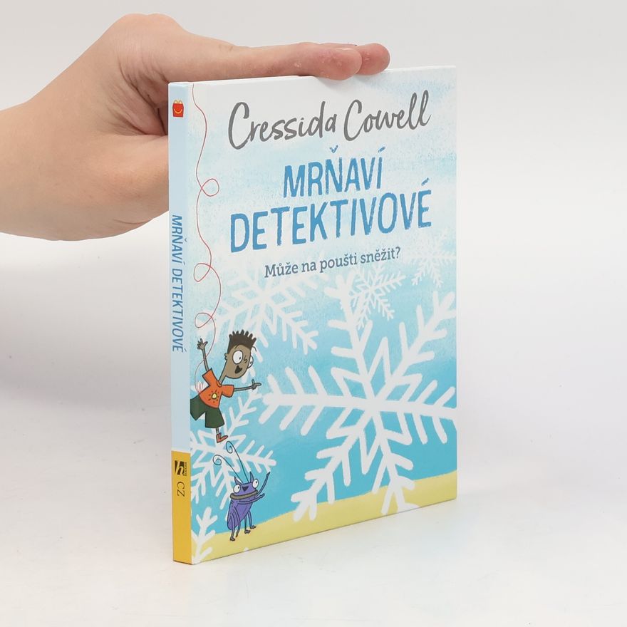Cressida Cowell Mrňaví detektivové. Může na poušti sněžit?