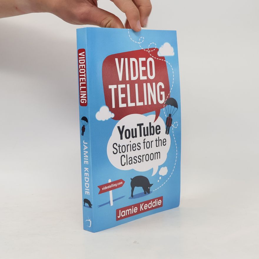 Jamie Keddie Videotelling: YouTube Stories for the Classroom