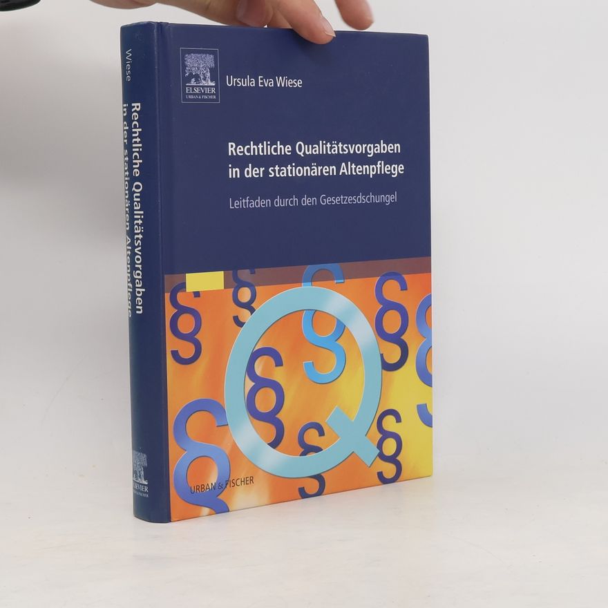 Ursula Eva Wiese Rechtliche Qualitätsvorgaben in der stationären Altenpflege