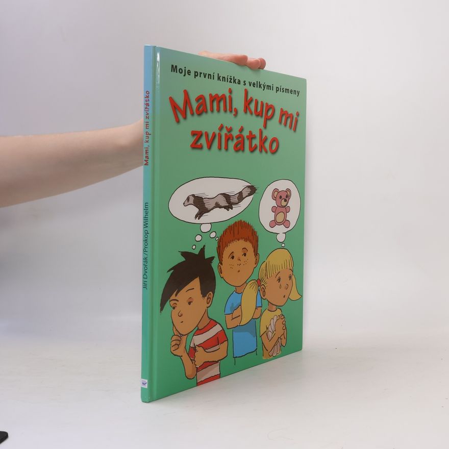 Prokop Wilhelm Mami, kup mi zvířátko
