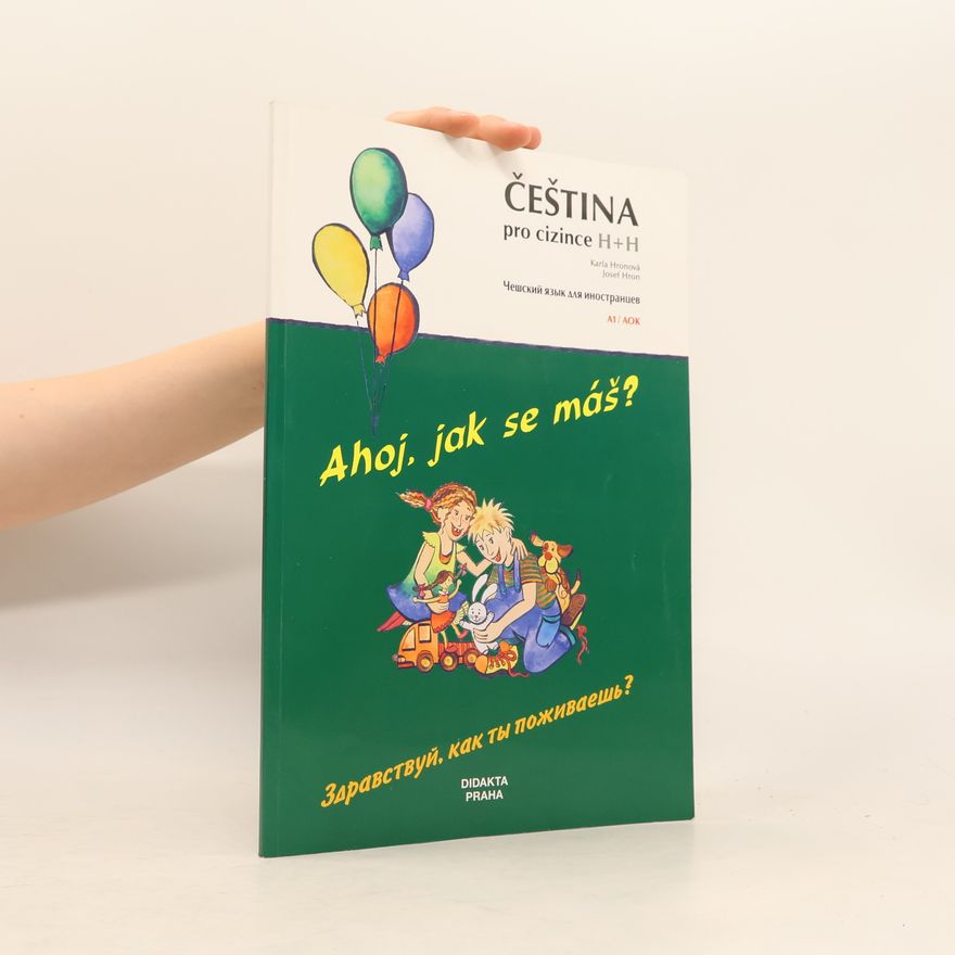 Karla Hronová Ahoj, jak se máš? Zdravstvuj, kak ty poživaješ? A1 / AOK