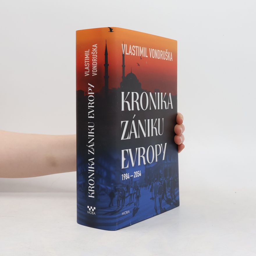 Vlastimil Vondruška Kronika zániku Evropy: 1984–2054