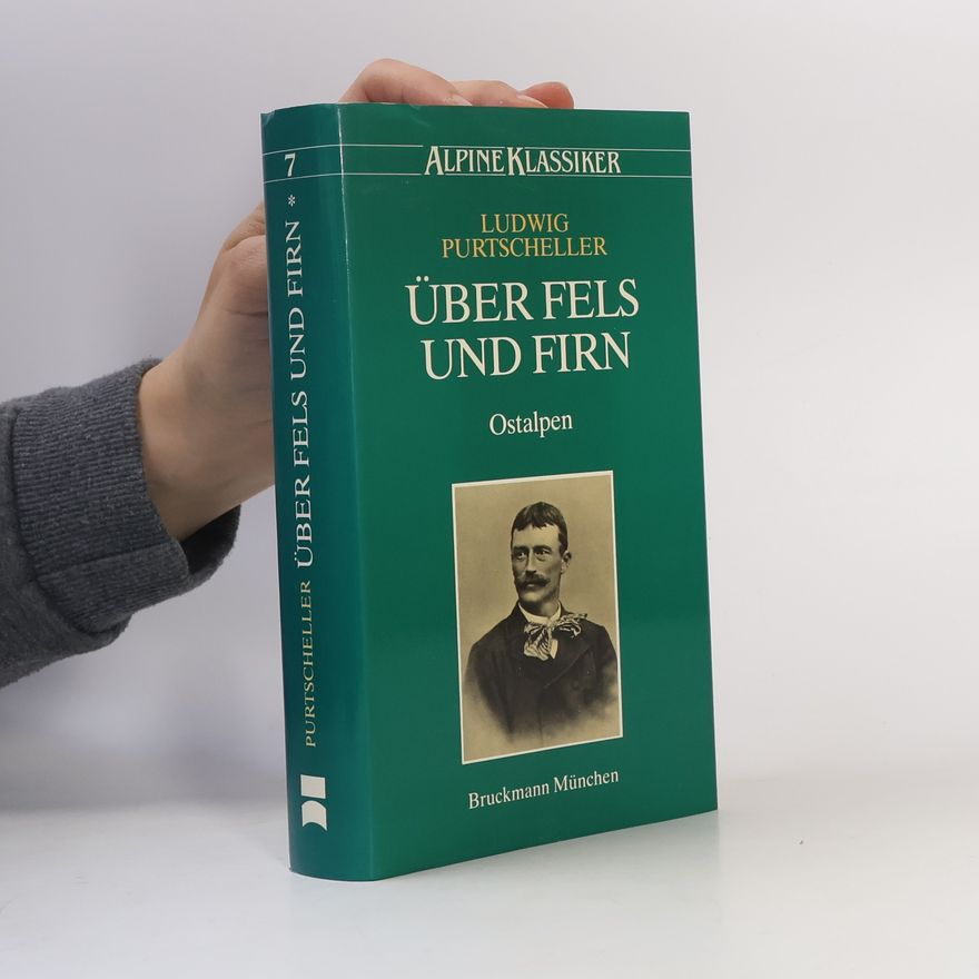 Ludwig Purtscheller Über Fels und Firn