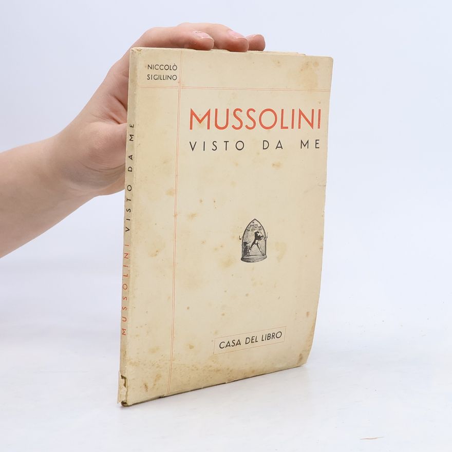 Niccolò Sigillino Mussolini visto da me