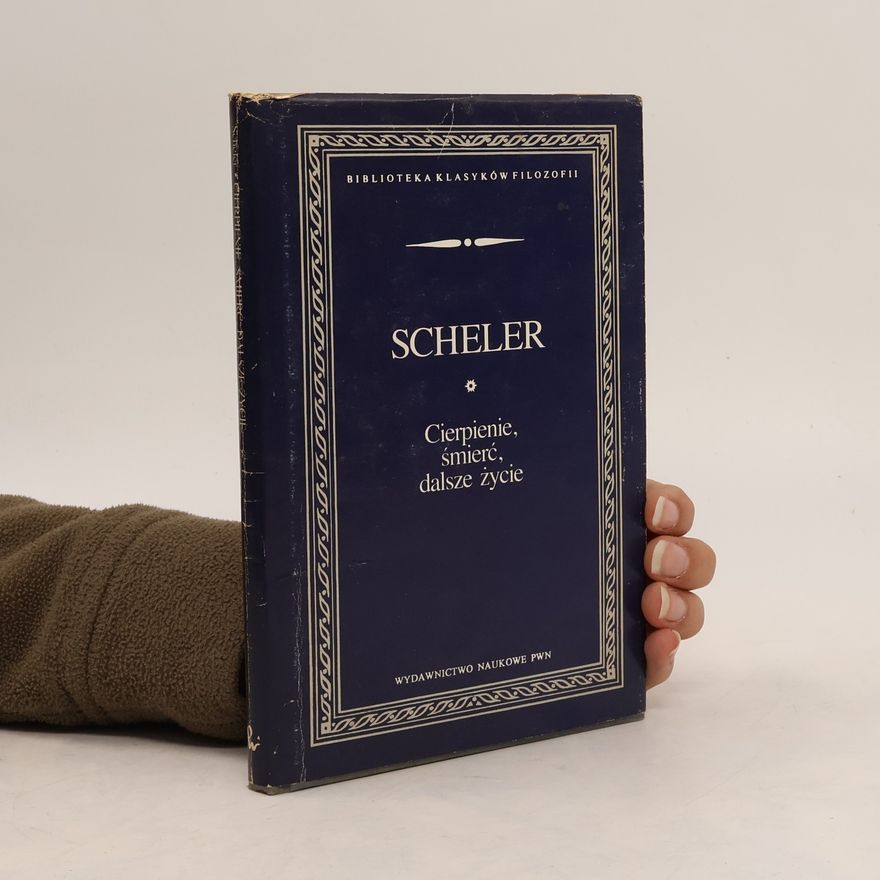 Scheler Max Cierpienie, śmierć, dalsze życie
