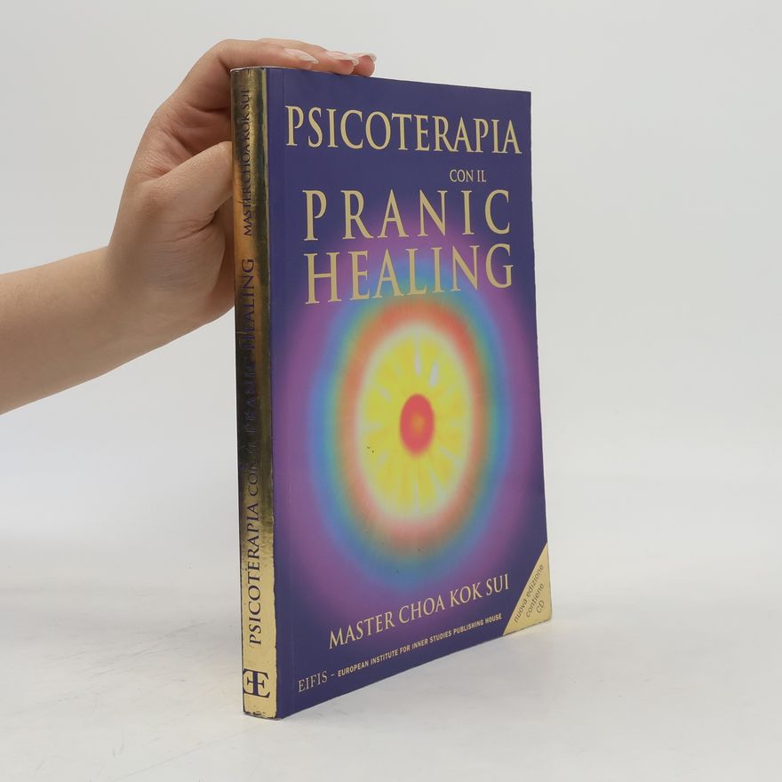 Master Choa Kok Sui Psicoterapia con il pranic healing. Con CD Audio - nuova edizione