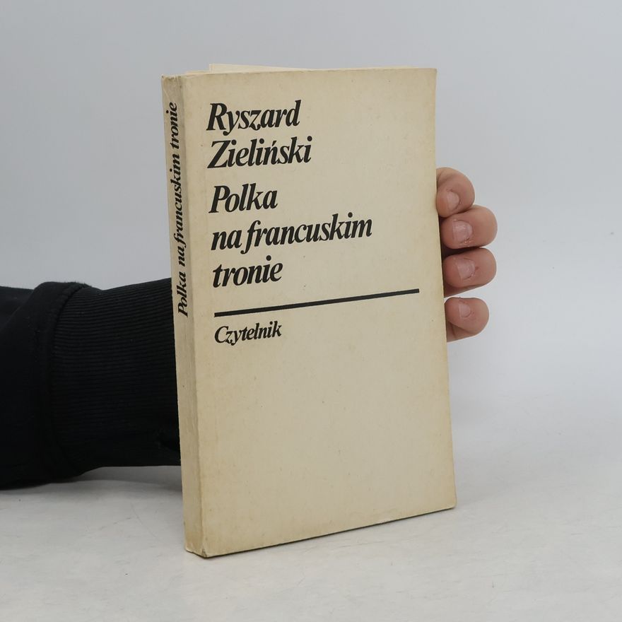 Zieliński Ryszard J. Polka na francuskim tronie
