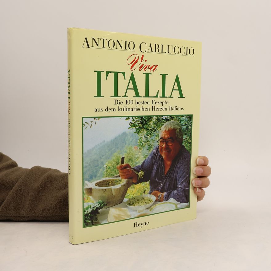 Antonio Carluccio Viva Italia. Die 100 besten Rezepte aus dem kulinarischen Herzen Italiens.
