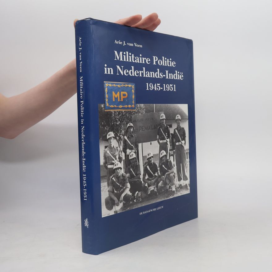 Arie J. van Veen Militaire politie in Nederlands-Indië 1945-1951