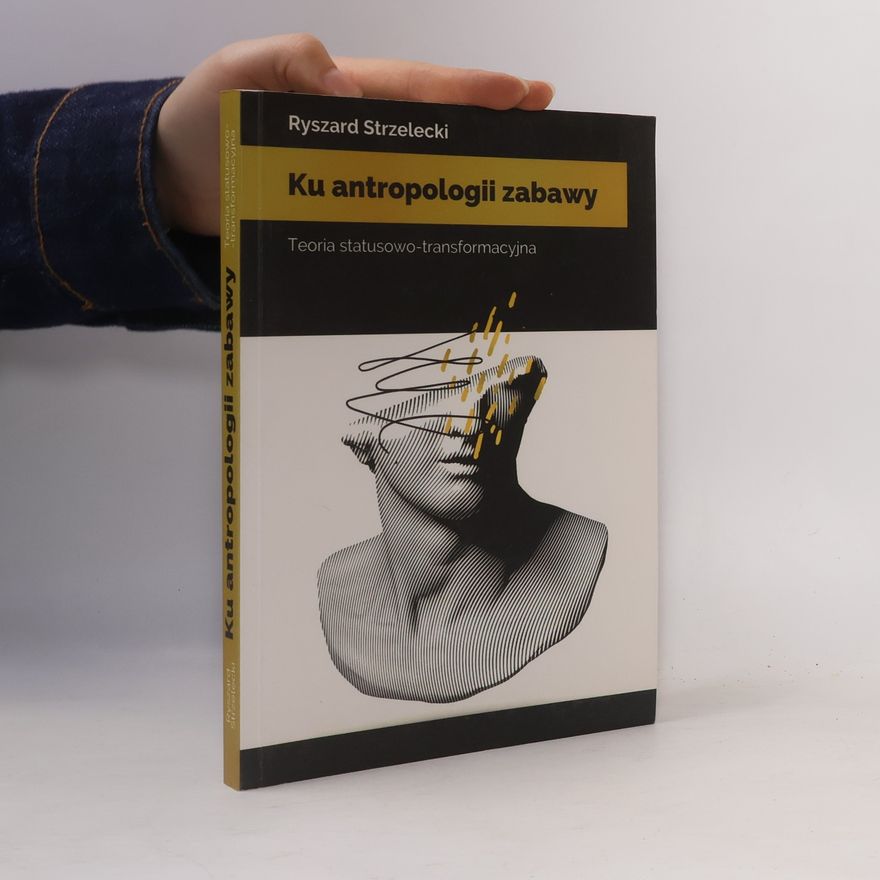 Ryszard Strzelecki Ku antropologii zabawy