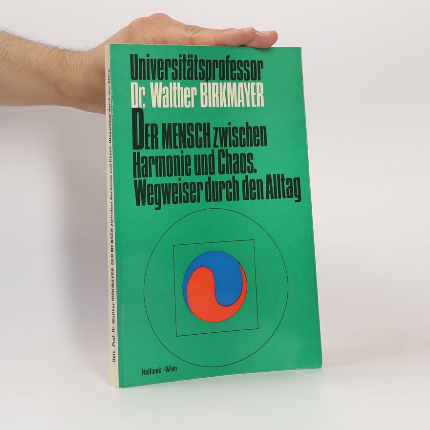 Walther Birkmayer Der Mensch zwischen Harmonie und Chaos