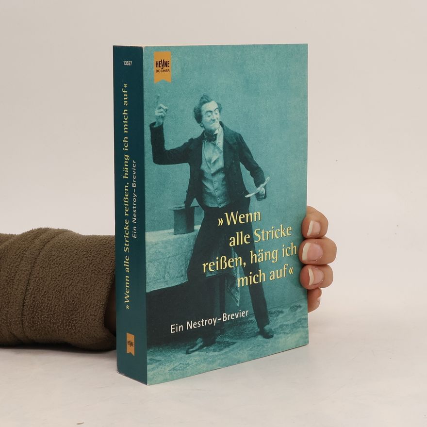 Johann Nestroy "Wenn alle Stricke reißen, häng ich mich auf"
