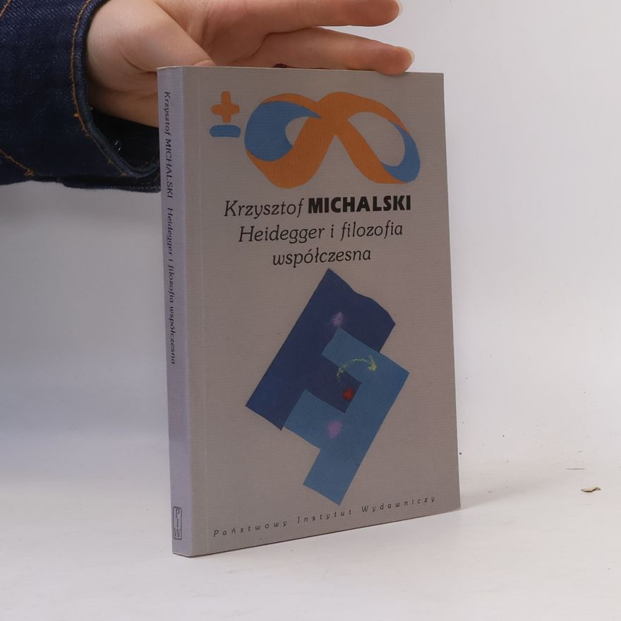 Krzysztof Michalski Heidegger i filozofia współczesna
