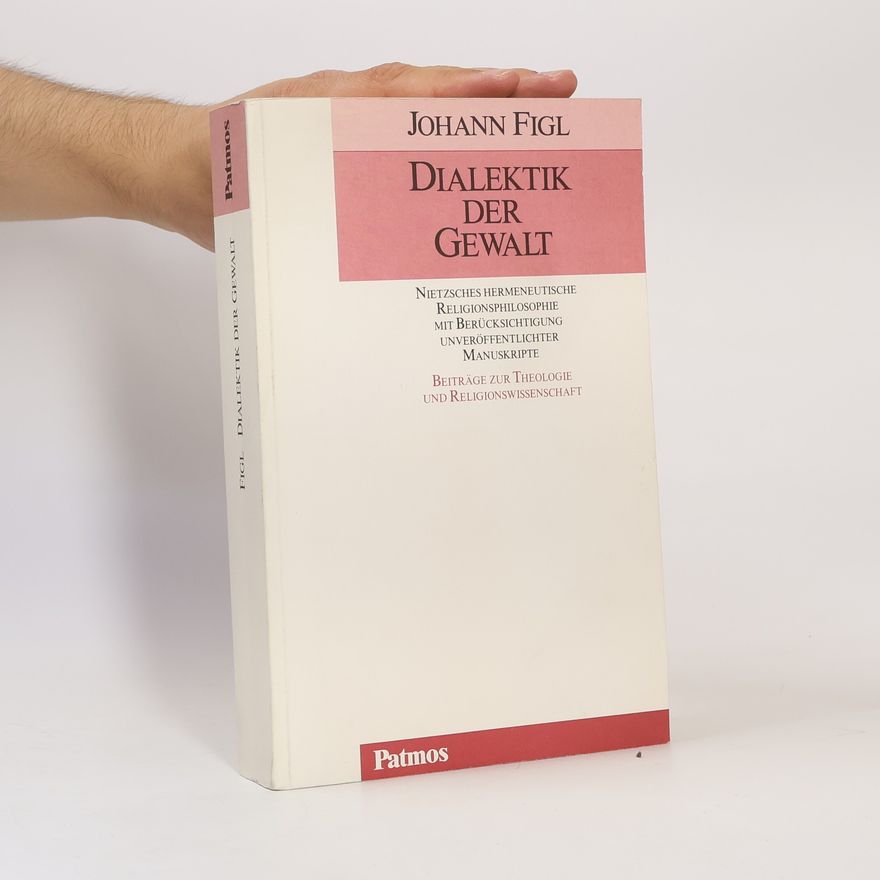 Johann Figl Dialektik der Gewalt