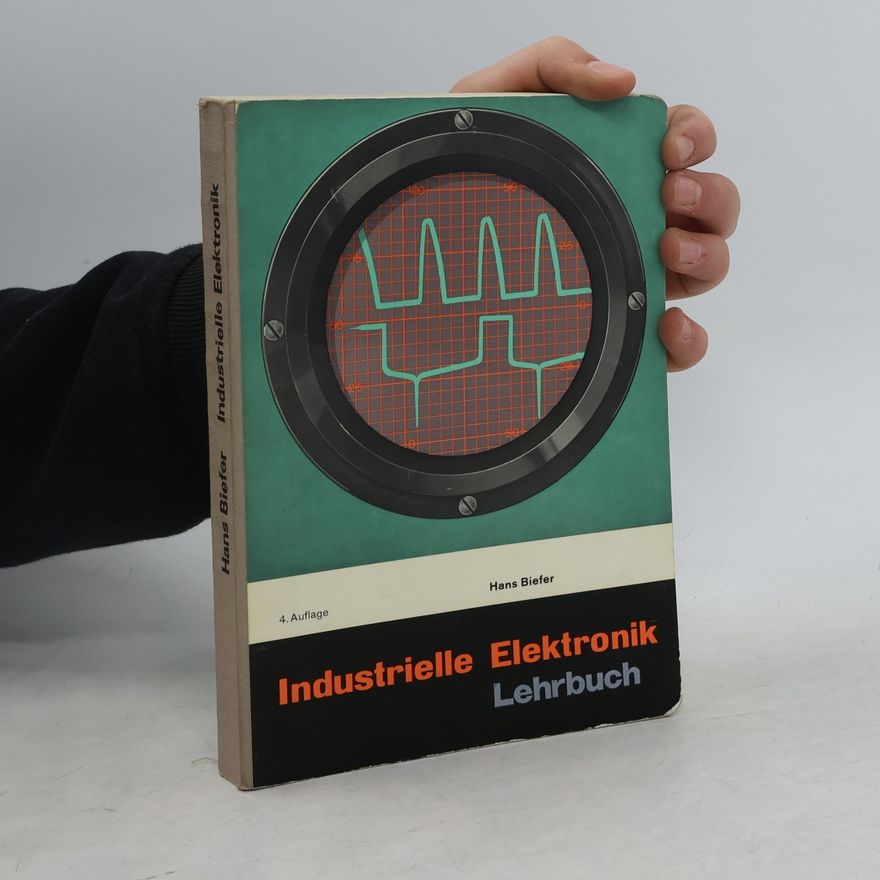 Hans Biefer Industrielle Elektronik. Lehrbuch