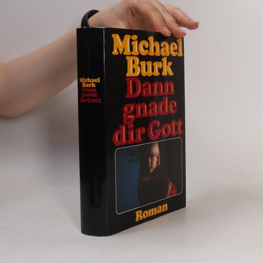 Michael Burk Dann gnade dir Gott