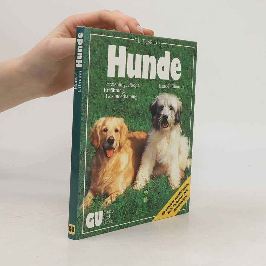 Evamaria. Ullmann Hunde halten mit Herz und Verstand. Experten- Rat für Erziehung, Pflege, Ernährung und Gesunderhaltung.