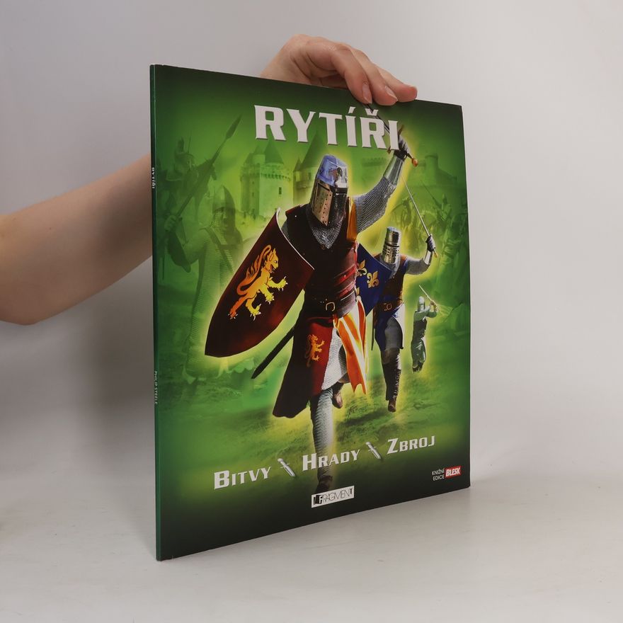 Philip Steele Rytíři. Bitvy, hrady, zbroj