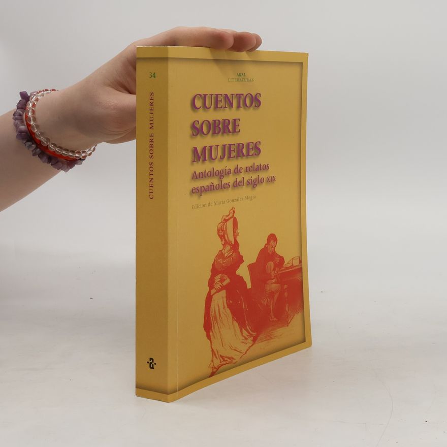 Marta González Megía Akal Literaturas - 34: Cuentos sobre mujeres: antología de relatos españoles del siglo XIX