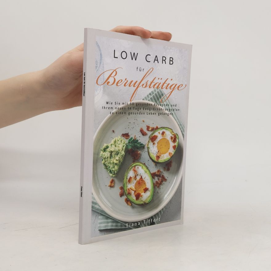 Tiana Tiffert  Low Carb für Berufstätige
