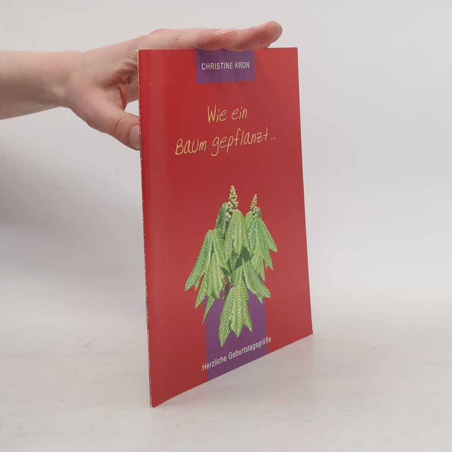 Christine Kron Wie ein Baum gepflanzt ...