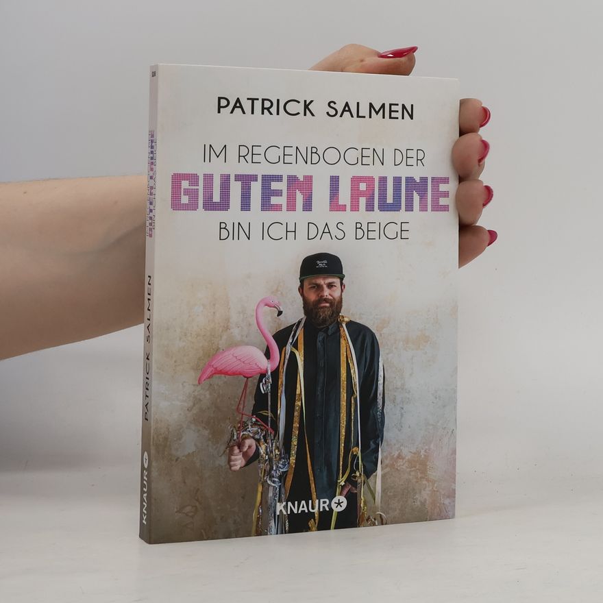 Patrick Salmen Im Regenbogen der guten Laune bin ich das Beige
