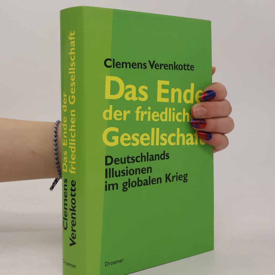 Clemens Verenkotte Das Ende der friedlichen Gesellschaft