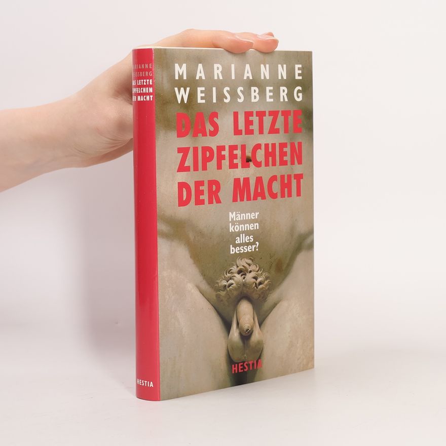 Marianne Weissberg Das letzte Zipfelchen der Macht
