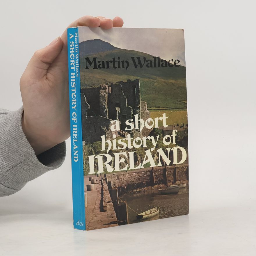 Martin Wallace A Short History of Ireland