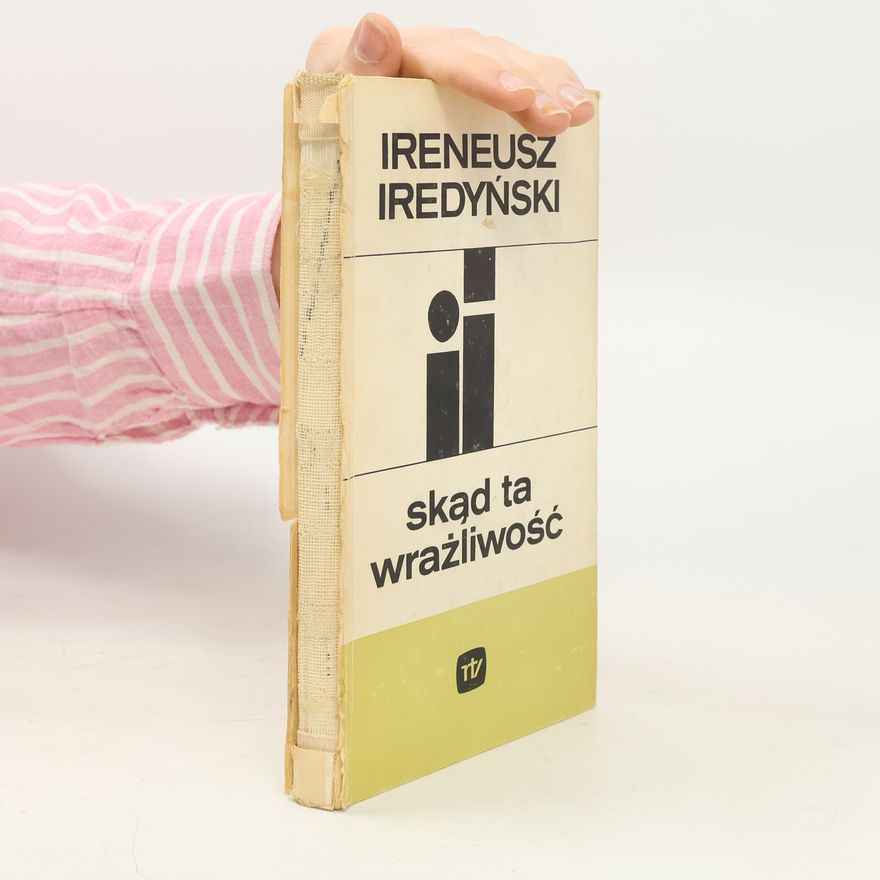 Ireneusz Iredyński Skąd ta wrażliwość