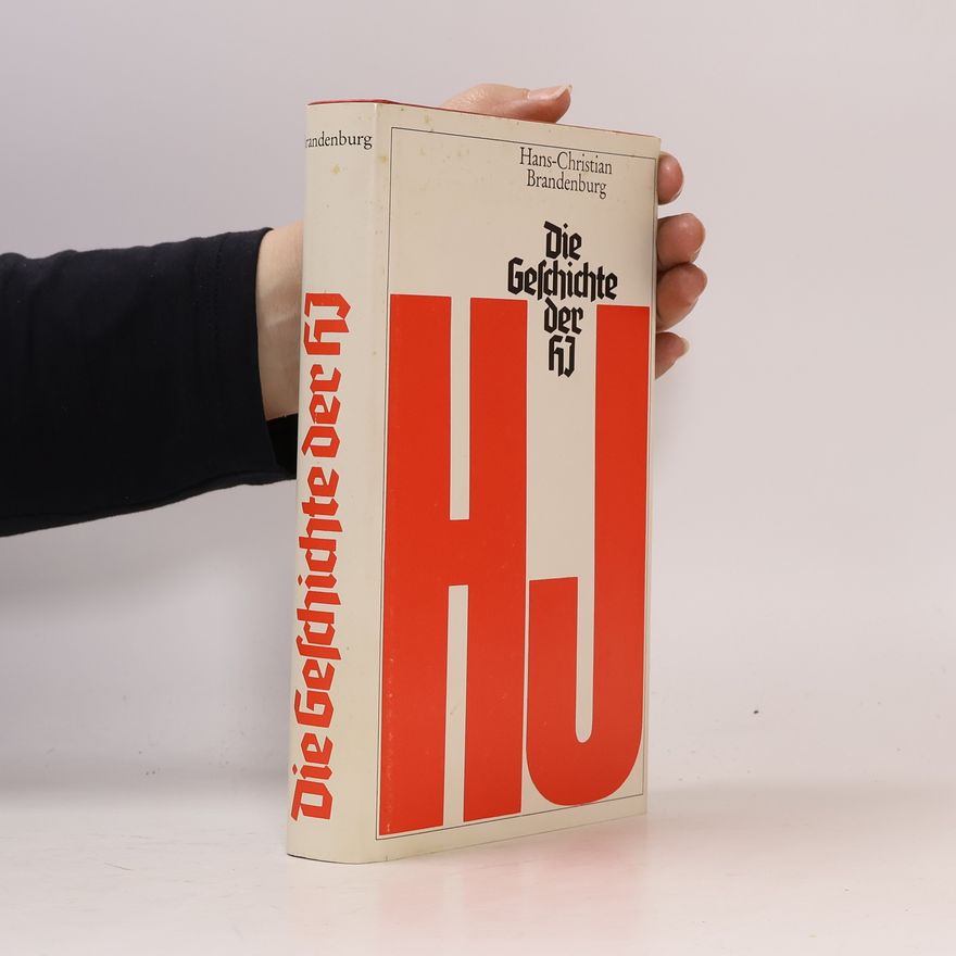Hans Christian Brandenburg Die Geschichte der HJ