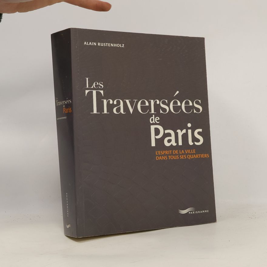 Alain Rustenholz Les traversées de Paris