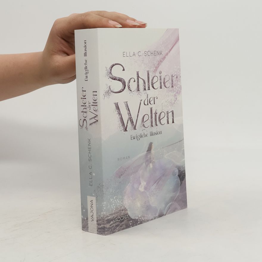 Ella C. Schenk Schleier der Welten
