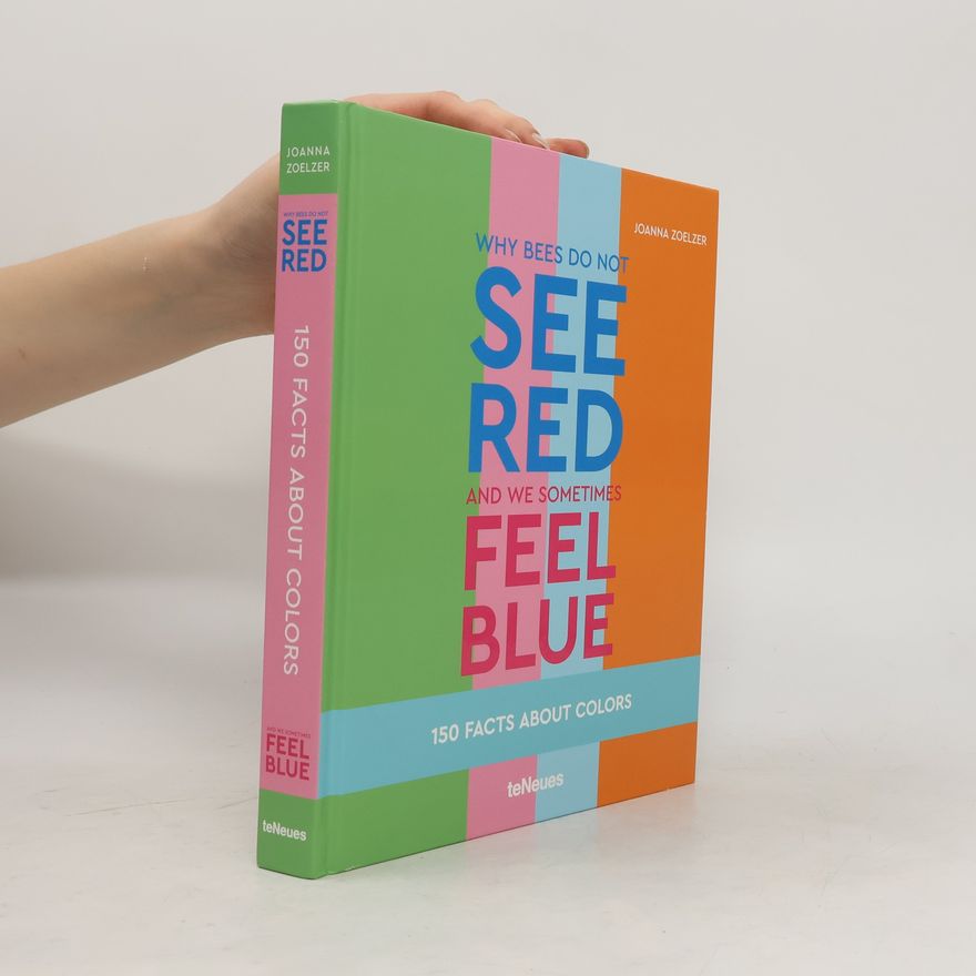 Joanna Zoelzer Why bees do not see red and we sometimes feel blue