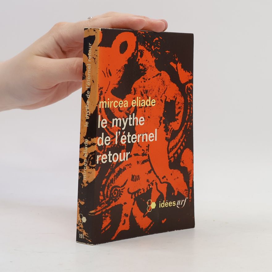 Mircea Eliade Le mythe de l'éternel retour