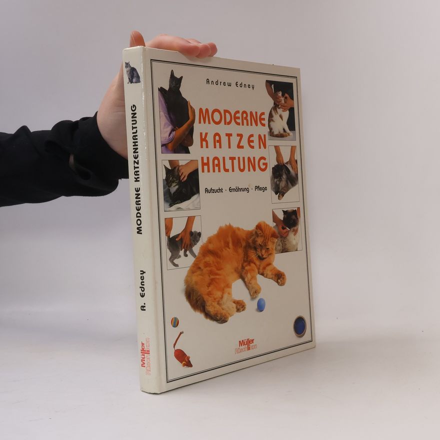 Andrew Edney Moderne Katzenhaltung. Aufzucht, Ernährung, Pflege