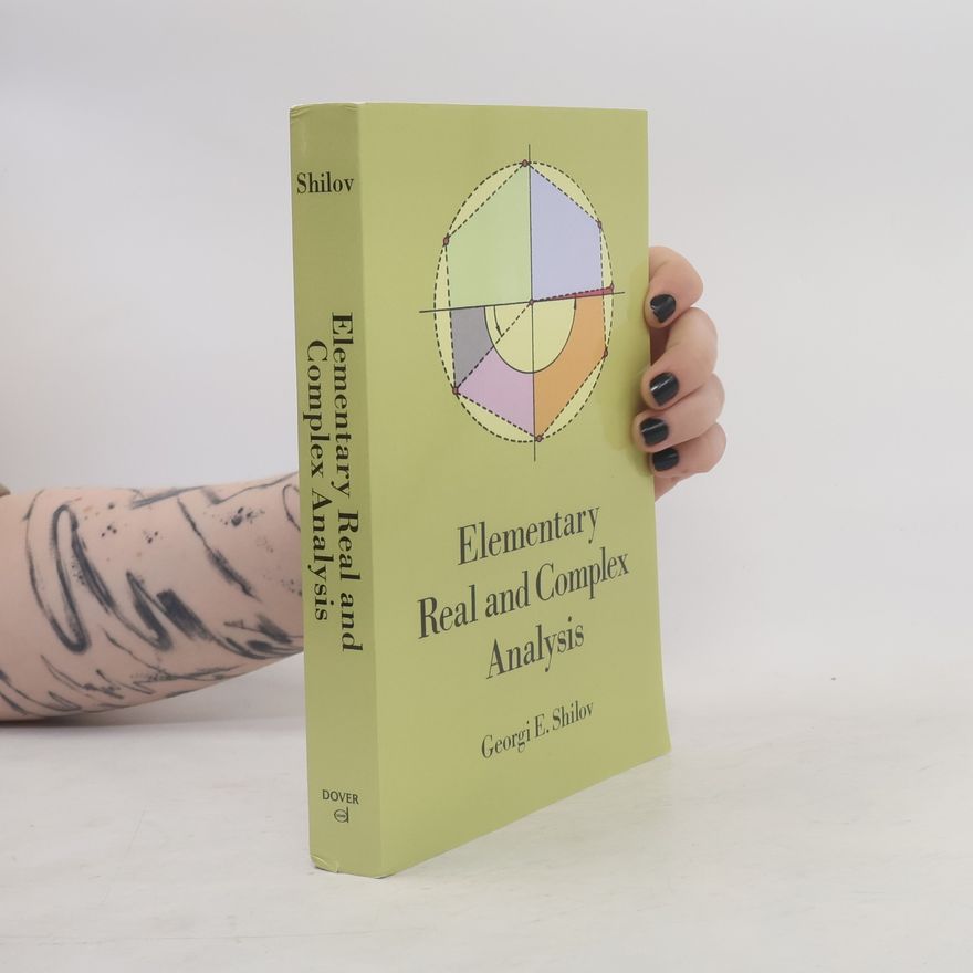 Georgiĭ Evgen'evich Shilov Elementary Real and Complex Analysis