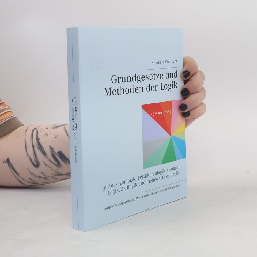 Reinhard Gobrecht Grundgesetze und Methoden der Logik