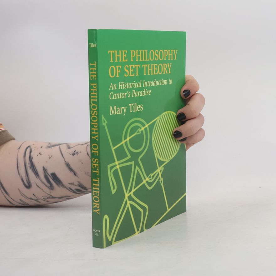 Mary Tiles The Philosophy of Set Theory