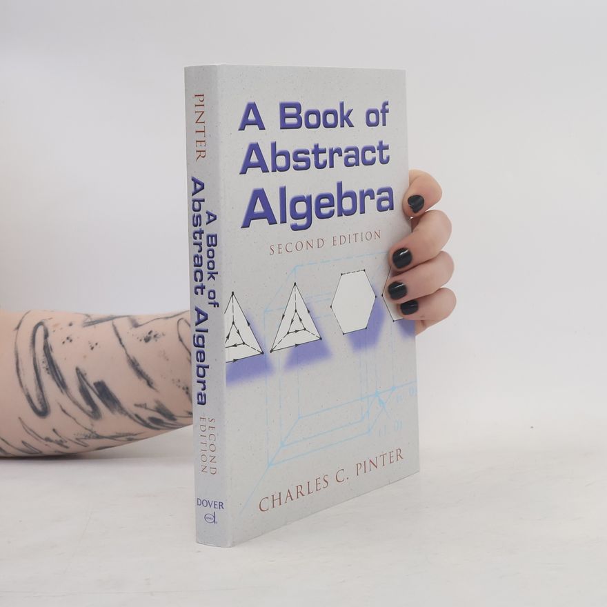 Charles C. Pinter Dover Books on Mathematics: A Book of Abstract Algebra