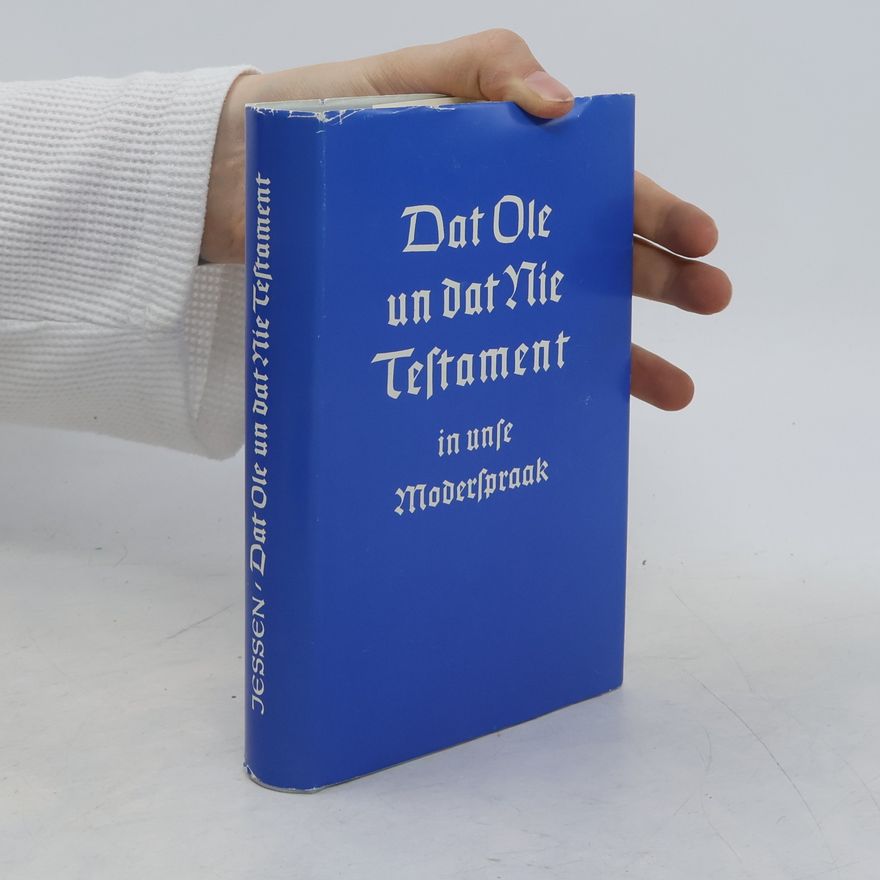Johannes Jessen Dat Ole un dat Nie Testament in unse Moderspraak
